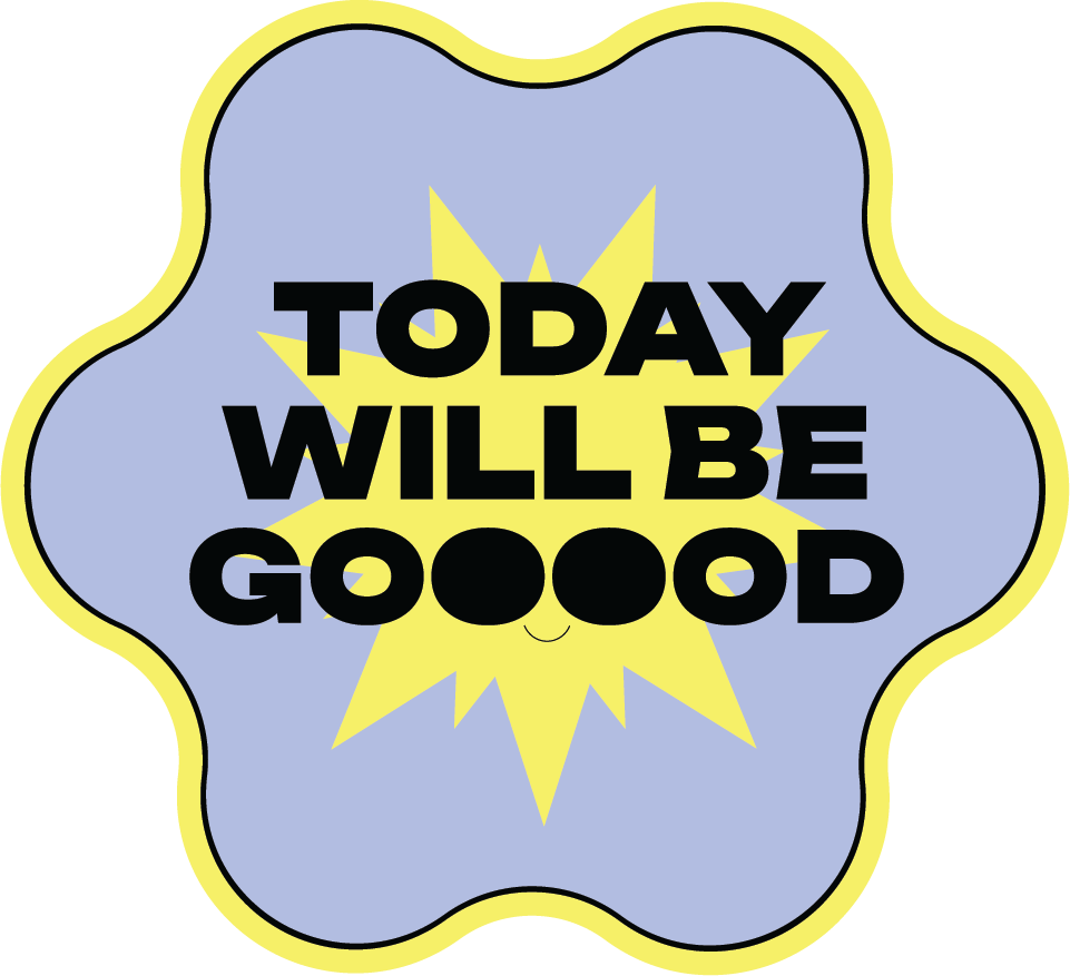 sticker that says today will be good